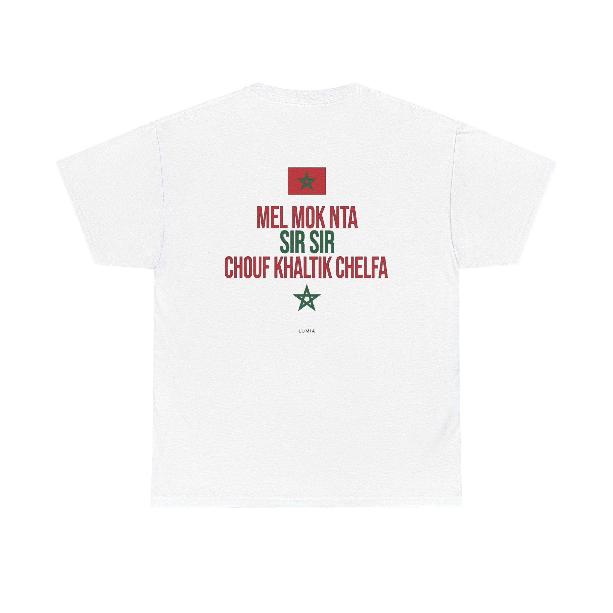 Moroccan Phrase Tee — "Mel Mok Nta Sir Sir Chouf Khalik Chelfa" Graphic T‑Shirt