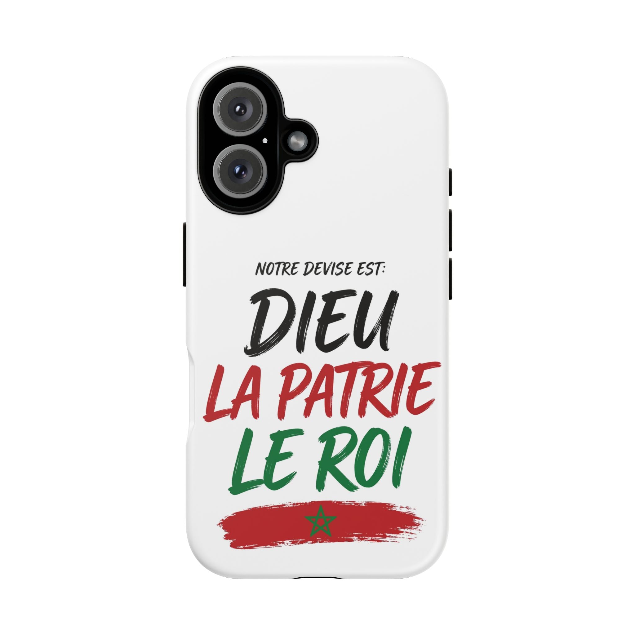 Phone Case - "Notre Devise Est: Dieu, La Patrie, Le Roi" French Patriotic Morocco Design